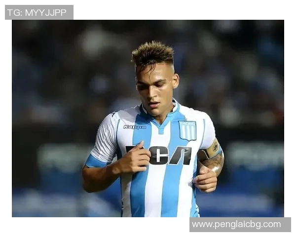 劳塔罗的崛起:从新星到足球巨星的华丽转身与未来展望 劳塔罗的崛起:从新星到足球巨星的华丽转身与未来展望