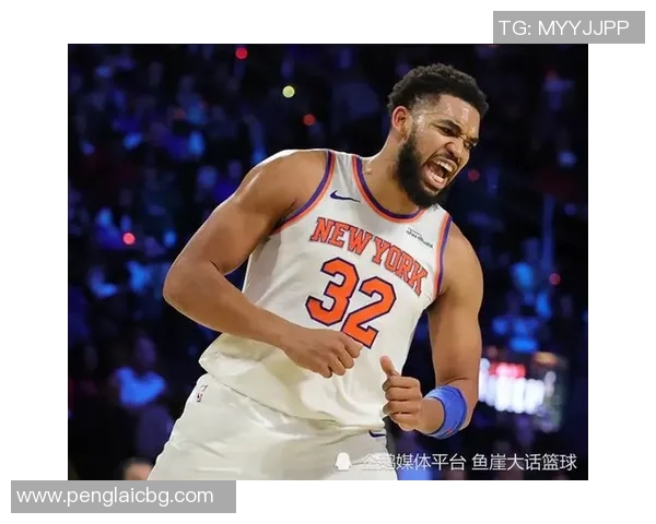 卡尔安东尼唐斯如何在NBA赛场上重塑自己的篮球生涯与领导力 卡尔安东尼唐斯如何在NBA赛场上重塑自己的篮球生涯与领导力
